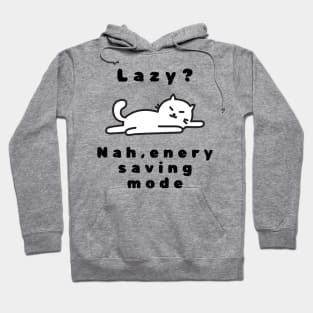 I am not lazy, I am just on energysaving mode tshirt Hoodie